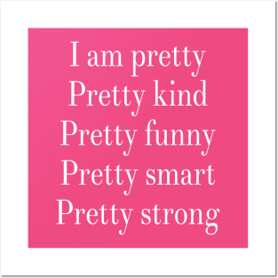 I am Pretty Pretty Kind Pretty Funny Pretty Smart Pretty Strong Posters and Art